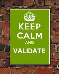A Notice which reads, 'Keep calm and validate'